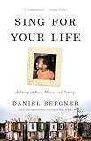 Sing for Your Life: A Story of Race, Music, and Family