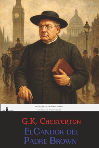 El candor del Padre Brown: Edición completa, anotada e ilustrada