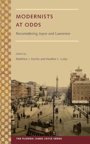 Modernists at Odds: Reconsidering Joyce and Lawrence (The Florida James Joyce Series)