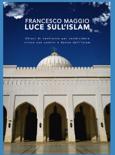 Luce sull'Islam: Guida al dialogo interreligioso