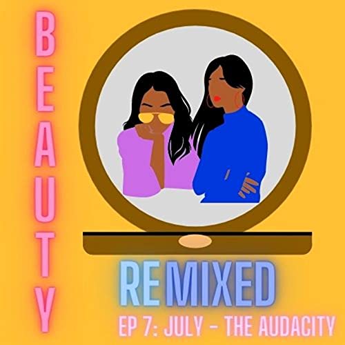 Ep 7: July - The Audacity