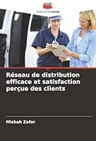 Réseau de distribution efficace et satisfaction perçue des clients (French Edition) 6209006337 Book Cover