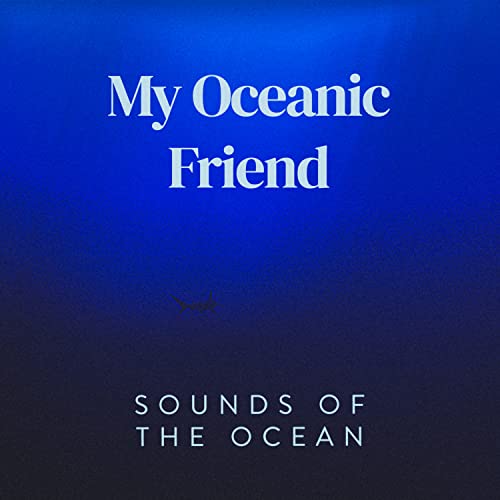 My Oceanic Friend