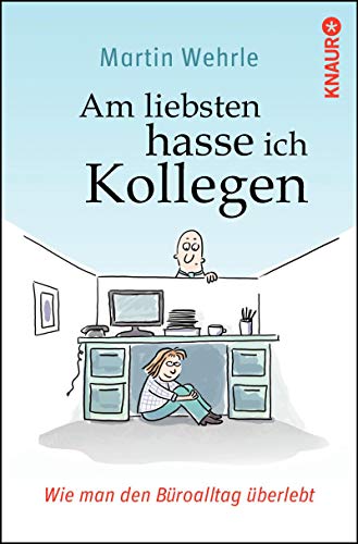Am liebsten hasse ich Kollegen: Wie man den Büroalltag überlebt