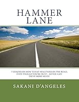 Hammer Lane: 7 Lessons on How to Eat Healthier on the Road 1495938603 Book Cover