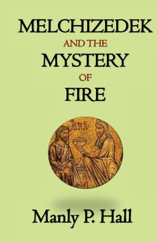 Melchizedek and the Mystery of Fire 1943138125 Book Cover