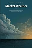 Market Weather: 16 Short Lessons on Inflation, Interest Rates, and Why Markets Move — A Young Adult Guide to Reading Economic News