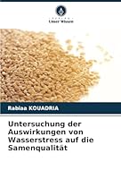 Untersuchung der Auswirkungen von Wasserstress auf die Samenqualität (German Edition) 6208804841 Book Cover