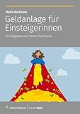 Geldanlage für Einsteigerinnen: Ein Ratgeber von Frauen für Frauen