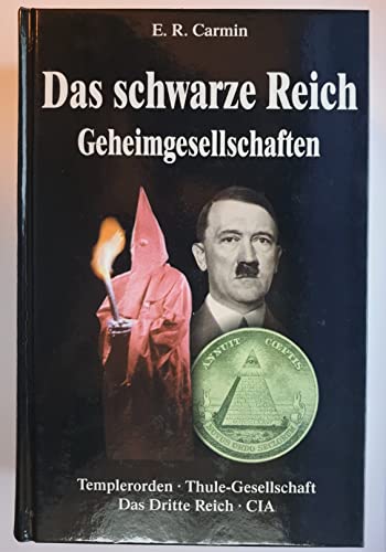 Das schwarze Reich. Geheimgesellschaften: Templerorden, Thule-Gesellschaft. Das dritte Reich. CIA