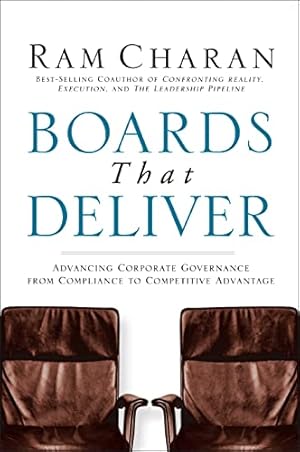 Boards That Deliver: Advancing Corporate Governance From Compliance to Competitive Advantage
