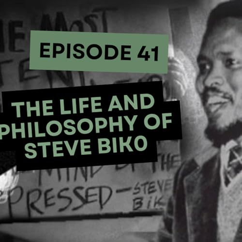 The Life and Philosophy of Steve Biko