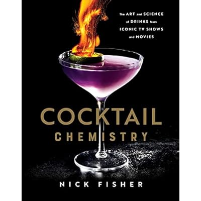 Cocktail Chemistry: The Art and Science of Drinks from Iconic TV Shows and Movies