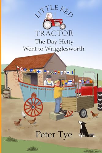 Little Red Tractor - The Day Hetty Went To Wrigglesworth: Volume 7 (Little Red Tractor Stories)
