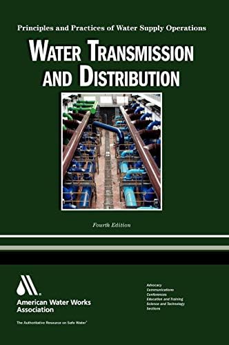 Water Transmission and Distribution: Principles and Practices of Water Supply Operations Hardcover – January 1, 2010