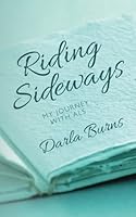 Riding Sideways: my journey with ALS 1477603166 Book Cover