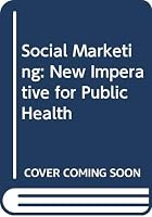 Social Marketing: New Imperative for Public Health 0275901432 Book Cover