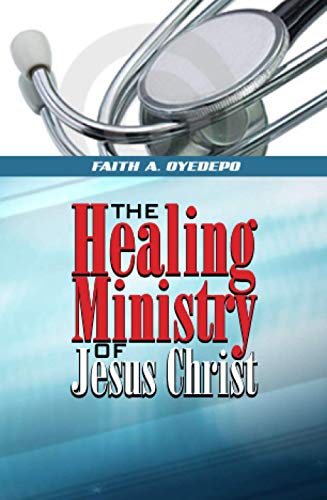 The Healing Ministry Of Jesus Christ