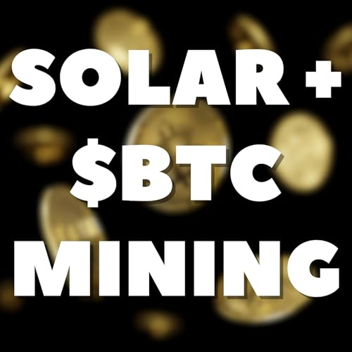 Solar + $BTC Mining Podcast Por arte de portada