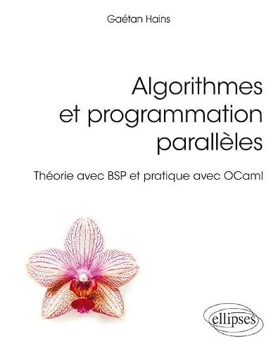 Algorithmes et programmation parallèles - Théorie avec BSP et pratique avec OCaml (Références sciences)