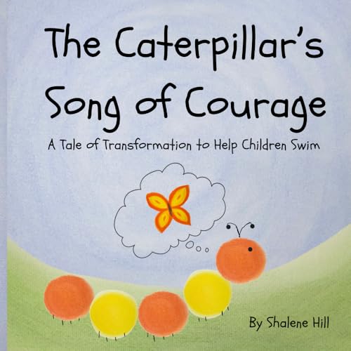 The Brave Caterpillar's Journey: A Tale of Transformation to Help Children Swim -  Singing Swim School