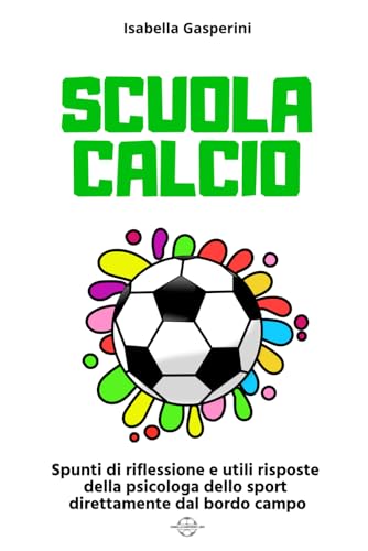 Scuola calcio: Spunti di riflessione e utili risposte della psicologa dello sport direttamente dal bordo campo