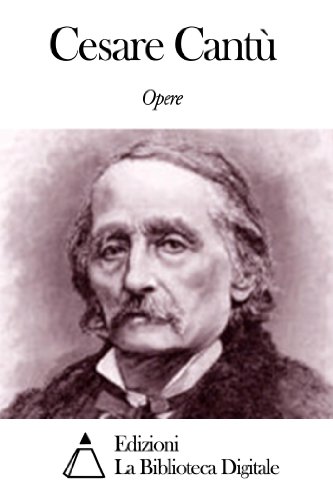 Opere di Cesare Cantù (Italian Edition)