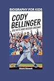 CODY BELLINGER: Big Hits and Bigger Dreams- Biography For Kids