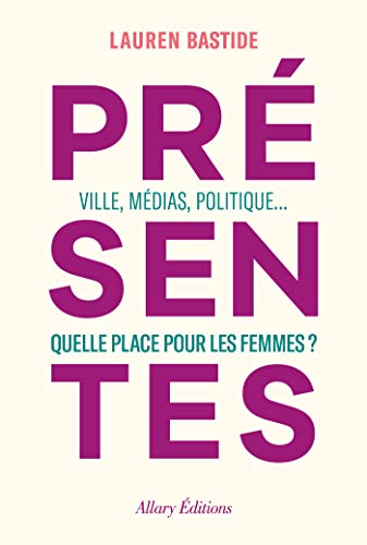 Télécharger Présentes - Ville, médias, politique... Quelle place pour les femmes ? Gratuit