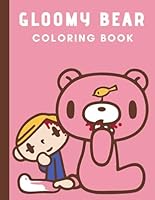 GLOOMY BEAR COLORING BOOK: BEAUTIFUL COLORING PAGES FOR KIDS, FUN, BOYS, GIRLS AND TODDLERS. NAUGHTY GRIZZLY B0B5RH3GT7 Book Cover