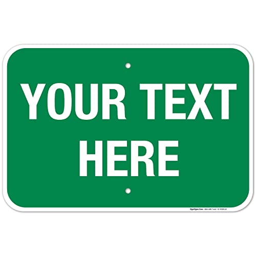 Personalized Custom Green Background Customize for Office, Business, Workplace, Home, Delivery Sign, 12x18 Inches, Rust Free .063 Aluminum, Made in USA by Sigo Signs