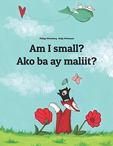Image of Am I small? Ako ba ay maliit?: Children's Picture Book English-Tagalog (Bilingual Edition) (Bilingual Books (English-Filipino/Tagalog) by Philipp Winterberg)
