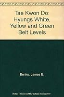 Tae Kwon Do: Hyungs White, Yellow and Green Belt Levels 0937314021 Book Cover