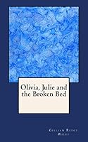 Olivia, Julie and the Broken Bed 1518891071 Book Cover