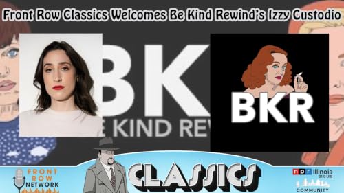 Ep. 463- Chatting with Be Kind Rewind&rsquo;s Izzy Custodio