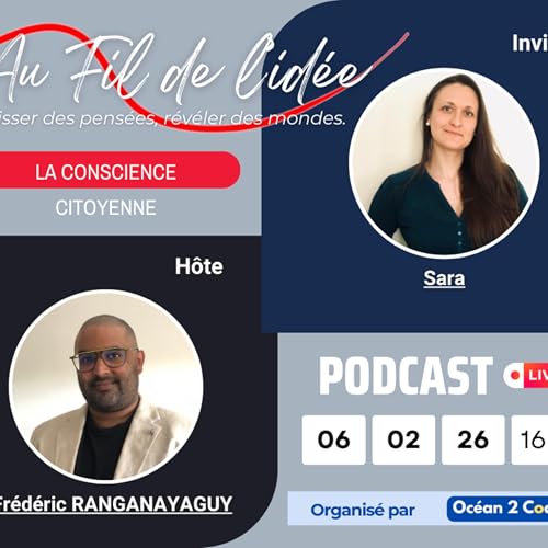 Podcast Au Fil de L'id&eacute;e #16 : La conscience citoyenne avec Sara