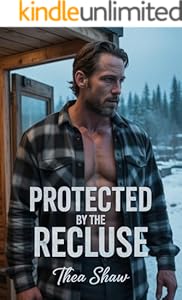 Protected By The Recluse: A Forced Proximity, Insta-Love, Mountain Man Romance (Rocky Ridge Mountain Men Series Book 4)