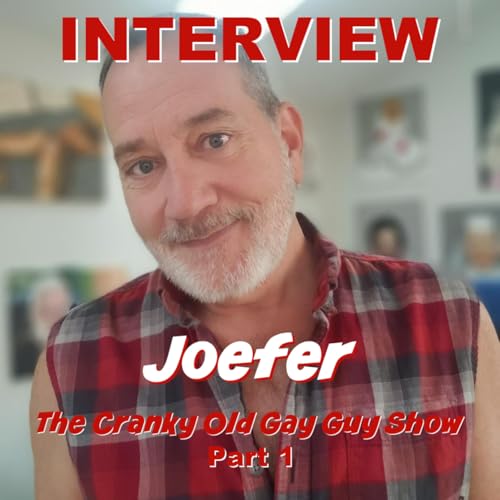 INTERVIEW - Joefer - The Cranky Old Gay Guy Show - Part 1 Podcast Por arte de portada