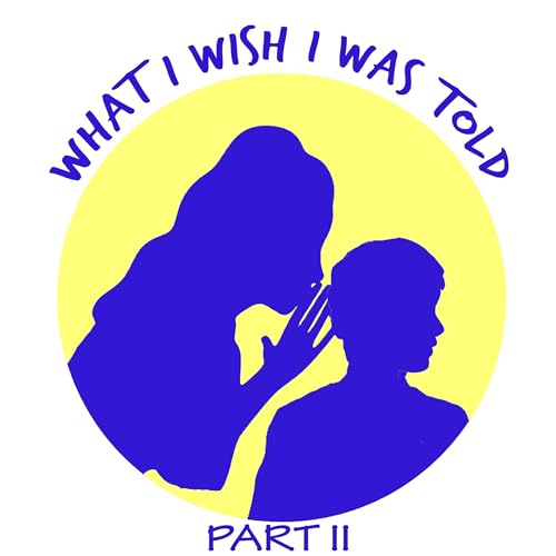 What I Wish I Was Told, Part 2 by Todd Gewant episode artwork