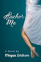 Anchor Me 1481897896 Book Cover
