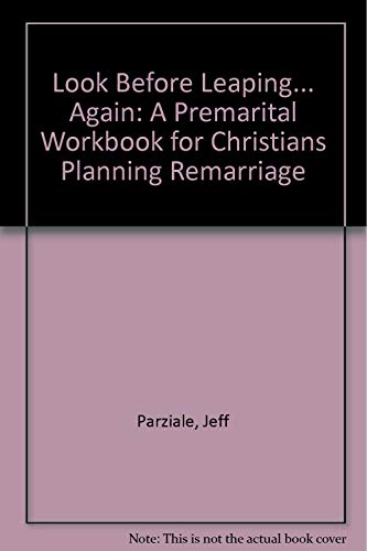 Look Before Leaping... Again: A Premarital Workbook for Christians Planning Remarriage