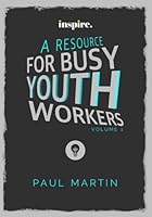 INSPIRE: A resource for busy youth workers (Volume 1) 1976841720 Book Cover