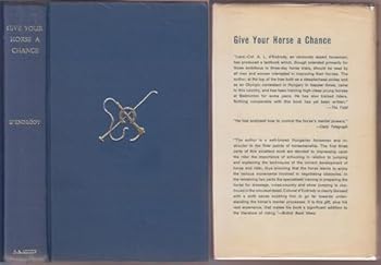 Hardcover Give Your Horse A Chance. The Training Of Horse And Rider For Three-Day Events, Show-Jumping And Hunting Book
