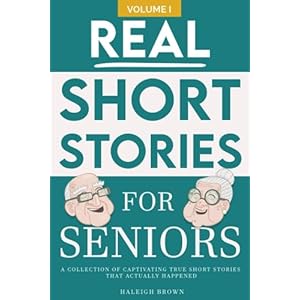 Real Short Stories for Seniors: A Compilation of True Short Stories for Elderly