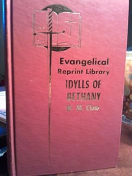 Hardcover The Idylls of Bethany (The Evangelical Reprint Library) Book