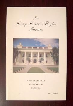 Unknown Binding The Henry Morrison Flagler Museum - Whitehall Way Palm Beach Florida Book