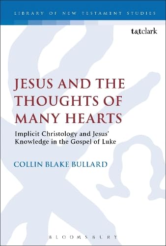Buy Jesus and the Thoughts of Many Hearts: Implicit Christology and Jesus' Knowledge in the Gospel of Luke (The Library of New Testament Studies) — BookShops.in
