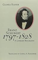 Franz Schubert, 1797-1828: A Literary Biography 1572411910 Book Cover