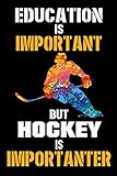Photo Gallery education is important but hockey is importanter: diary journal - notebook for hockey lovers Photo Gallery education is important but hockey is importanter: diary journal - notebook for hockey lovers