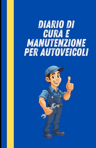 DIARIO DI CURA E MANUTENZIONE PER AUTOVEICOLI: mantenimento, riparazioni, carburante, olio, chilometraggio, gomme e pneumatici. Tieni traccia delle ... spese manutenzioni, auto e altri veicoli
